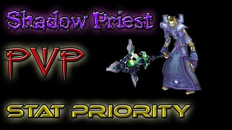 This guide will also take you through the ideal stat priority and the best enchants for the specialization. . Shadow priest pvp stat priority